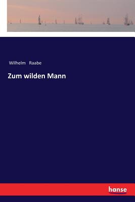 Zum wilden Mann - Raabe, Wilhelm