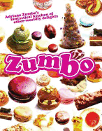 Zumbo: Adriano Zumbo's fantastical kitchen of other-worldly delights