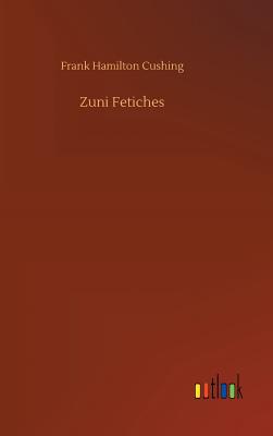 Zuni Fetiches - Cushing, Frank Hamilton