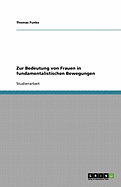 Zur Bedeutung Von Frauen in Fundamentalistischen Bewegungen