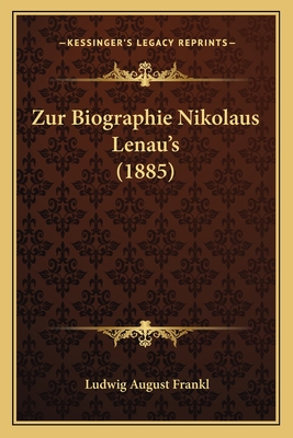 Zur Biographie Nikolaus Lenau's (1885) - Frankl, Ludwig August