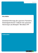 Zur?ckeroberung des queeren Narrativs. Emanzipatorische Umkehr des queeren Stereotyps am Beispiel "Brooklyn 99"