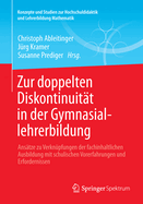 Zur Doppelten Diskontinuitat in Der Gymnasiallehrerbildung: Ansatze Zu Verknupfungen Der Fachinhaltlichen Ausbildung Mit Schulischen Vorerfahrungen Und Erfordernissen