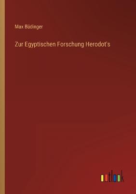 Zur Egyptischen Forschung Herodot's - Bdinger, Max