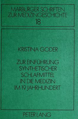 Zur Einfuehrung Synthetischer Schlafmittel in Die Medizin Im 19. Jahrhundert - Geus, Armin (Editor), and M?ller, Irmgard (Editor)