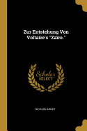 Zur Entstehung Von Voltaire's "Zare."