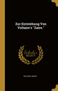 Zur Entstehung Von Voltaire's "Zare."