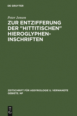 Zur Entzifferung Der Hittitischen Hieroglypheninschriften - Jensen, Peter, Dr.