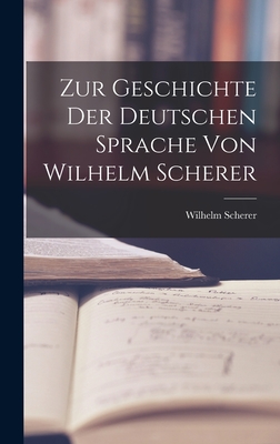 Zur Geschichte Der Deutschen Sprache Von Wilhelm Scherer - Scherer, Wilhelm