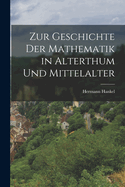 Zur Geschichte der Mathematik in Alterthum und Mittelalter