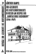 Zur Geschichte Des Deutschunterrichts in Hessen Am Beispiel Der Lahntalschule Biedenkopf? (1846-1969)