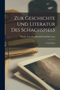 Zur Geschichte Und Literatur Des Schachspiels: Forschungen