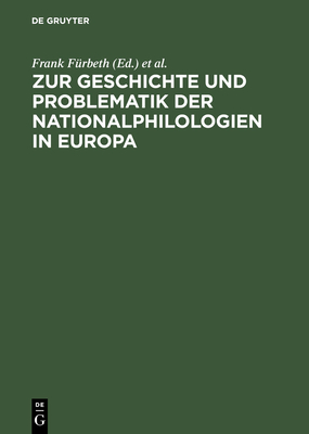 Zur Geschichte Und Problematik Der Nationalphilologien in Europa: 150 Jahre Erste Germanistenversammlung in Frankfurt Am Main (1846-1996) - F?rbeth, Frank (Editor), and Kr?gel, Pierre (Editor), and Metzner, Ernst Erich (Editor)