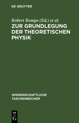 Zur Grundlegung Der Theoretischen Physik - Rompe, Robert (Editor), and J?rgen, Hans (Editor), and Helmholtz, H Von (Contributions by)