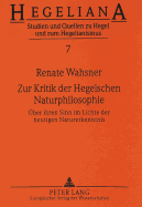 Zur Kritik Der Hegelschen Naturphilosophie: Ueber Ihren Sinn Im Lichte Der Heutigen Naturerkenntnis