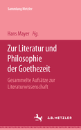 Zur Literatur Und Philosophie Der Goethezeit: Gesammelte Aufs?tze Zur Literaturwissenschaft