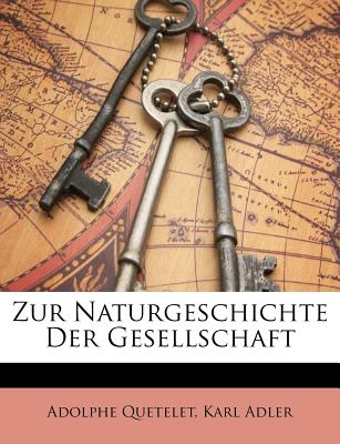 Zur Naturgeschichte Der Gesellschaft - Quetelet, Adolphe