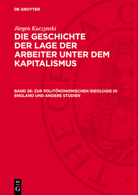 Zur Politkonomischen Ideologie in England Und Andere Studien - Kuczynski, J?rgen