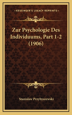 Zur Psychologie Des Individuums, Part 1-2 (1906) - Przybyszewski, Stanislaw