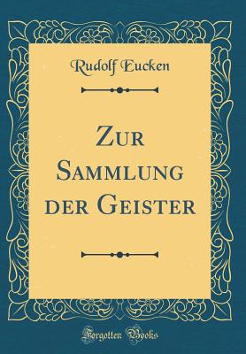 Zur Sammlung Der Geister (Classic Reprint) - Eucken, Rudolf