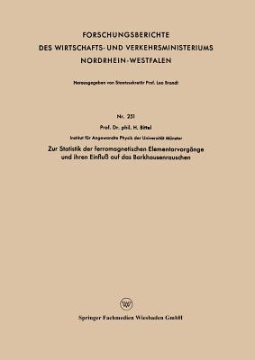 Zur Statistik Der Ferromagnetischen Elementarvorg?nge Und Ihren Einflu? Auf Das Barkhausenrauschen - Bittel, Heinz