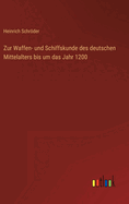 Zur Waffen- und Schiffskunde des deutschen Mittelalters bis um das Jahr 1200