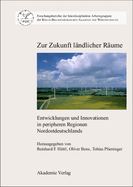 Zur Zukunft Landlicher Raume: Entwicklungen Und Innovationen in Peripheren Regionen Nordostdeutschlands