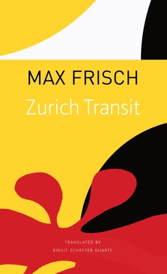 Zurich Transit - Frisch, Max, and Duarte, Birgit Schreyer (Translated by)