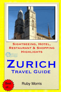 Zurich Travel Guide: Sightseeing, Hotel, Restaurant & Shopping Highlights