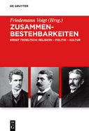 Zusammenbestehbarkeiten: Ernst Troeltsch: Religion - Politik - Kultur