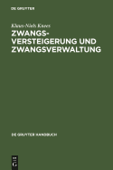 Zwangsversteigerung Und Zwangsverwaltung: Der Vollstreckungsablauf Von Der Verfahrensanordnung Bis Zur Erlosverteilung