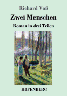 Zwei Menschen: Roman in drei Teilen