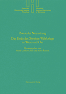 Zweierlei Neuanfang: Das Ende Des Zweiten Weltkriegs in West Und Ost