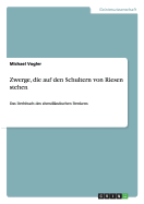 Zwerge, die auf den Schultern von Riesen stehen: Das Drehbuch des abendl?ndischen Denkens