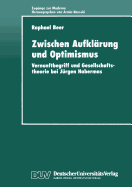 Zwischen Aufklarung Und Optimismus: Vernunftbegriff Und Gesellschaftstheorie Bei Jurgen Habermas