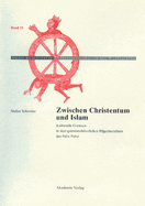 Zwischen Christentum Und Islam: Kulturelle Grenzen in Den Sptmittelalterlichen Pilgerberichten Des Felix Fabri