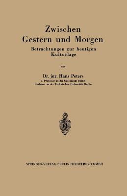 Zwischen Gestern Und Morgen: Betrachtungen Zur Heutigen Kulturlage - Peters, Hans