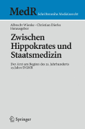 Zwischen Hippokrates Und Staatsmedizin: Der Arzt Am Beginn Des 21. Jahrhunderts - Wienke, Albrecht (Editor), and Dierks, Christian (Editor)