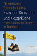 Zwischen Kreuzfahrt Und Klosterkuche: Formen Kirchlicher Prasenz Im Tourismus