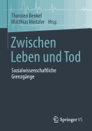 Zwischen Leben Und Tod: Sozialwissenschaftliche Grenzg?nge