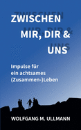 Zwischen mir, dir und uns: Impulse f?r ein achtsames (Zusammen-)Leben