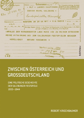 Zwischen Osterreich Und Grossdeutschland: Eine Politische Geschichte Der Salzburger Festspiele 1933-1944 - Kriechbaumer, Robert