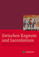 Zwischen Regnum Und Sacerdotium: Historiographie, Hagiographie Und Liturgie Der Petrus-Patrozinien Im Sachsen Der Salierzeit (1024-1125)
