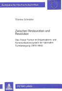 Zwischen Restauration Und Revolution: Das Trierer Turnen Im Organisations- Und Kommunikationssystem Der Nationalen Turnbewegung (1815-1852)