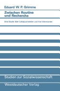 Zwischen Routine Und Recherche: Eine Studie ber Lokaljournalisten Und Ihre Informanten