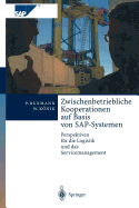 Zwischenbetriebliche Kooperationen Auf Basis Von Sap-Systemen: Perspektiven Fr Die Logistik Und Das Servicemanagement