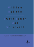 Zwlf gegen das Schicksal