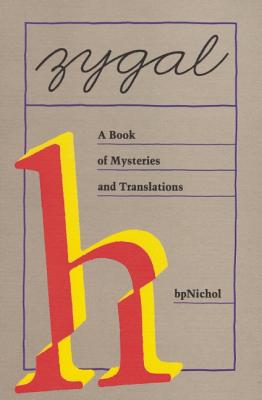 Zygal: A Book of Mysteries and Translations - Nichol, BP, and Nichol, B P