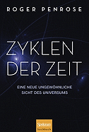 Zyklen Der Zeit: Eine Neue Ungewohnliche Sicht Des Universums - Penrose, Roger, and Filk, Thomas (Translated by)