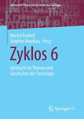 Zyklos 6: Jahrbuch F?r Theorie Und Geschichte Der Soziologie - Endre?, Martin (Editor), and Moebius, Stephan (Editor)